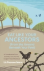Eat Like Your Ancestors (From the Ground Beneath Your Feet) : A Sustainable Food Journey Around the English West Midlands - Book
