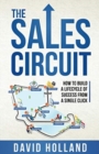 The Sales Circuit : How to Build a Lifecycle of Success from a Single Click - Book