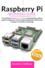 Raspberry PI Beginners Guide : The Ultimate Raspberry PI 4 Setup, Programming, Projects Guide for Beginners. Learn Programming Skills and become a Master in Computer Technology - Book