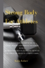Strong Body for Athletes : A 30-day step-by-step guide to losing weight and improve your body with a high-protein diet plan. Strong muscles and a healthy brain in a perfect body. - Book