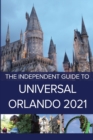 The Independent Guide to Universal Orlando 2021 - Book
