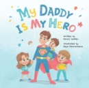 My Daddy Is My Hero - Book