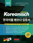 Koreanisch Lernen fur Anfanger - Das Hangul Arbeitsbuch : Die Einfaches, Schritt-fur-Schritt, Lernbuch und Ubungsbuch - zum Erlernen wie zum Lesen, Schreiben und Sprechen das Koreanische Alphabet (mit - Book