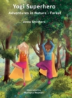 Yogi Superhero Adventures in Nature - Forest : A children's book about yoga, mindfulness, kindness and managing busy mind and fear. - Book