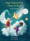 Yogi Superhero Time to Rest : A children's book about rest, mindfulness and relaxation. - Book