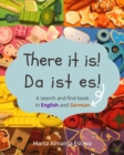 There it is! Da ist es! : A search and find book in English and German - Book