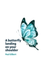 A butterfly landing on your shoulder : Reflections on leadership, kindness and making our difference, marking the passage of 2021 - Book