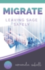 Migrate : Leaving Sage Safely - Book