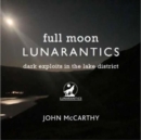 Full Moon Lunarantics : Dark Exploits in the Lake District - Book