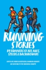 RUNNING STORIES : BY RUNNERS OF ALL AGES, SPEEDS AND BACKGROUNDS - Book