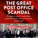 The Great Post Office Scandal : The fight to expose a multimillion pound IT disaster which put innocent people in jail - eAudiobook