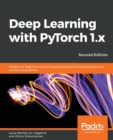 Deep Learning with PyTorch 1.x : Implement deep learning techniques and neural network architecture variants using Python - Book
