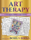 Coloring Books for Teens (Art Therapy) : This Book Has 40 Art Therapy Coloring Sheets That Can Be Used to Color In, Frame, And/Or Meditate Over: This Book Can Be Photocopied, Printed and Downloaded as - Book