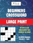 Beginners Crossword (Vol 2) : Large Print Game Book with 50 Crossword Puzzles: One Crossword Game Per Two Pages: All Crossword Puzzles Come with Solutions: Makes a Great Gift for Crossword Lovers - Book