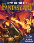 How to Create Fantasy Art : Pro Tips and Step-by-Step Drawing Techniques - eBook