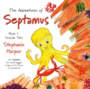 The Adventures of Septamus : Book 1: Seaside Tales - Book