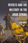Revolts and the Military in the Arab Spring : Popular Uprisings and the Politics of Repression - Book