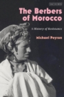 The Berbers of Morocco : A History of Resistance - Book