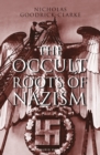 The Occult Roots of Nazism : Secret Aryan Cults and Their Influence on Nazi Ideology - Book