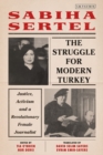 The Struggle for Modern Turkey : Justice, Activism and a Revolutionary Female Journalist - Book