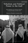 Tribalism and Political Power in the Gulf : State-Building and National Identity in Kuwait, Qatar and the UAE - eBook