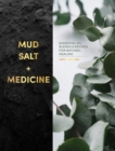 Mud, Salt and Medicine : Essential Oil Blends and Recipes for Natural Healing - Book