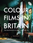 Colour Films in Britain : The Negotiation of Innovation 1900-1955 - eBook