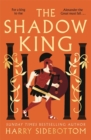 The Shadow King : The brand new 2023 historical epic about Alexander The Great from the Sunday Times bestseller - Book