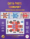 Printable Preschool Worksheets Book (Cut and Paste Transport) : 20 Full-Color Cut and Paste Kindergarten 3D Activity Sheets Designed to Develop Visuo-Perceptual Skills in Preschool Children. - Book