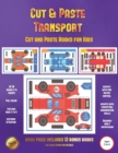 Cut and Paste Books for Kids (Cut and Paste Transport) : 20 Full-Color Cut and Paste Kindergarten 3D Activity Sheets Designed to Develop Visuo-Perceptual Skills in Preschool Children. - Book