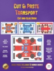 Cut and Glue Book (Cut and Paste Transport) : 20 Full-Color Cut and Paste Kindergarten 3D Activity Sheets Designed to Develop Visuo-Perceptual Skills in Preschool Children. - Book