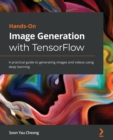 Hands-On Image Generation with TensorFlow : A practical guide to generating images and videos using deep learning - Book