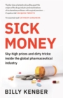 Sick Money : The Truth About the Global Pharmaceutical Industry - eBook