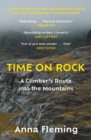 Time on Rock : A Climber's Route into the Mountains - Book