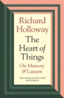 The Heart of Things : On Memory and Lament - eBook