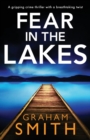Fear in the Lakes : A gripping crime thriller with a breathtaking twist - Book