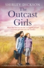 The Outcast Girls : A completely heartbreaking and gripping World War 2 historical novel - Book