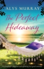 The Perfect Hideaway : A completely gorgeous and uplifting feel-good romance - Book