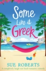 Some Like It Greek : A completely laugh-out-loud romantic comedy - Book