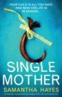 Single Mother : An absolutely unputdownable psychological thriller with a jaw-dropping twist - Book