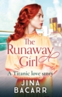 The Runaway Girl : A gripping, emotional historical romance aboard the Titanic - Book