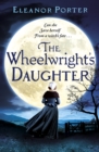 The Wheelwright's Daughter : A historical tale of witchcraft, love and superstition - eBook
