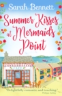 Summer Kisses at Mermaids Point : Escape to the seaside with bestselling author Sarah Bennett - eBook