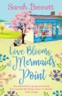 Love Blooms at Mermaids Point : A glorious, uplifting read from bestseller Sarah Bennett - Book