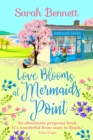 Love Blooms at Mermaids Point : A glorious, uplifting read from bestseller Sarah Bennett - eBook