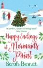 Happy Endings at Mermaids Point : The feel-good, festive read from Sarah Bennett - Book