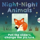 Night-Night Animals : Pull the sliders. Change the picture. - Book