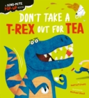 Don't Take a T-Rex Out For Tea - Book