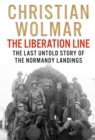 The Liberation Line : The Last Untold Story of the Normandy Landings - eBook