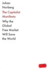 The Capitalist Manifesto : Why the Global Free Market Will Save the World - Book